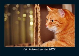 Cover-Bild zum Titel 'Für Katzenfreunde 2027 Fotokalender DIN A5' von 'Tobias Schmitt, Kevin Heber'