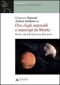 Cover-Bild zum Titel 'Oro dagli asteroidi e asparagi da Marte. Realtà e miti dell'esplorazione dello spazio' von 'Giovanni F. Bignami'