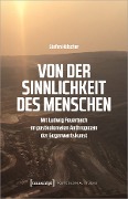 Cover-Bild zum Titel 'Von der Sinnlichkeit des Menschen' von 'Stefan Hölscher'