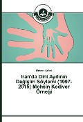Cover-Bild zum Titel 'Iran'da Dini Ayd¿n¿n De¿i¿im Söylemi (1997-2015) Mohsin Kediver Örne¿i' von 'Mehran Safari'