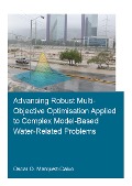 Cover-Bild zum Titel 'Advancing Robust Multi-Objective Optimisation Applied to Complex Model-Based Water-Related Problems' von 'Oscar Osvaldo Marquez Calvo'
