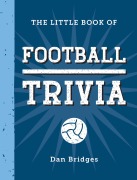 Cover-Bild zum Titel 'The Little Book of Football Trivia' von 'Dan Bridges'
