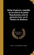 Cover-Bild zum Titel 'Riche et pauvre, comédie en un acte et en prose. Représentée, pour la première fois, sur le Théatre de Madame' von ''