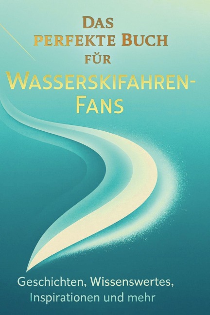 Das perfekte Buch für Wasserskifahren-Fans - Ben Wolf