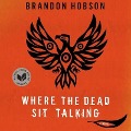 Cover-Bild zum Titel 'Where the Dead Sit Talking Lib/E' von 'Brandon Hobson'