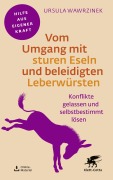 Cover-Bild zum Titel 'Vom Umgang mit sturen Eseln und beleidigten Leberwürsten' von 'Ursula Wawrzinek'