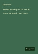 Cover-Bild zum Titel 'Théorie mécanique de la chaleur' von 'Émile Verdet'