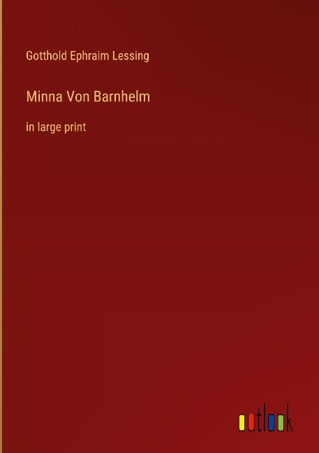 Minna Von Barnhelm - Gotthold Ephraim Lessing