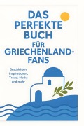 Cover-Bild zum Titel 'Das perfekte Buch für Griechenland-Fans' von 'Mia Möller'