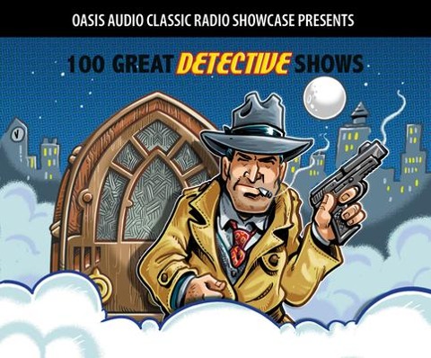 100 Great Detective Shows: Classic Shows from the Golden Era of Radio - Various