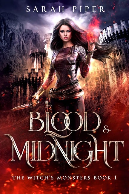 Blood and Midnight: A Dark Fantasy Reverse Harem Romance (The Witch's Monsters, #1) - Sarah Piper