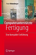 Cover-Bild zum Titel 'Computerunterstützte Fertigung' von 'Peter Hehenberger'