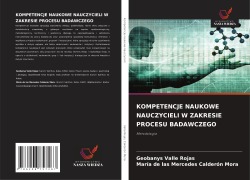 Cover-Bild zum Titel 'KOMPETENCJE NAUKOWE NAUCZYCIELI W ZAKRESIE PROCESU BADAWCZEGO' von 'Geobanys Valle Rojas, María de las Mercedes Calderón Mora'