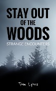 Cover-Bild zum Titel 'Stay Out of the Woods: Strange Encounters' von 'Tom Lyons'