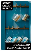 Cover-Bild zum Titel 'L'undecimo comandamento' von 'Anton Giulio Barrili'