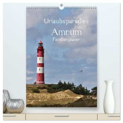 Urlaubsparadies Amrum / Familienplaner (hochwertiger Premium Wandkalender 2025 DIN A2 hoch), Kunstdruck in Hochglanz - Andrea Potratz