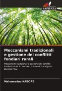 Cover-Bild zum Titel 'Meccanismi tradizionali e gestione dei conflitti fondiari rurali' von 'Mahamadou Kabore'