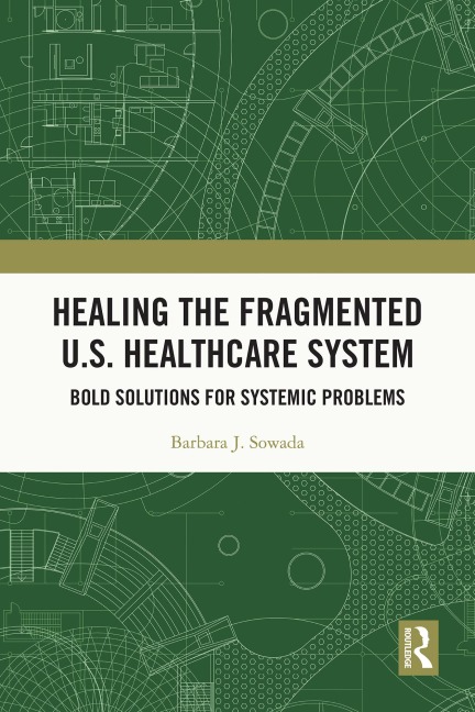 Healing the Fragmented U.S. Healthcare System - Barbara Sowada