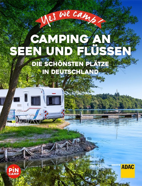 Yes we camp! Camping an Seen und Flüssen - Carolin Thiersch