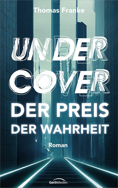 Undercover - der Preis der Wahrheit - Thomas Franke