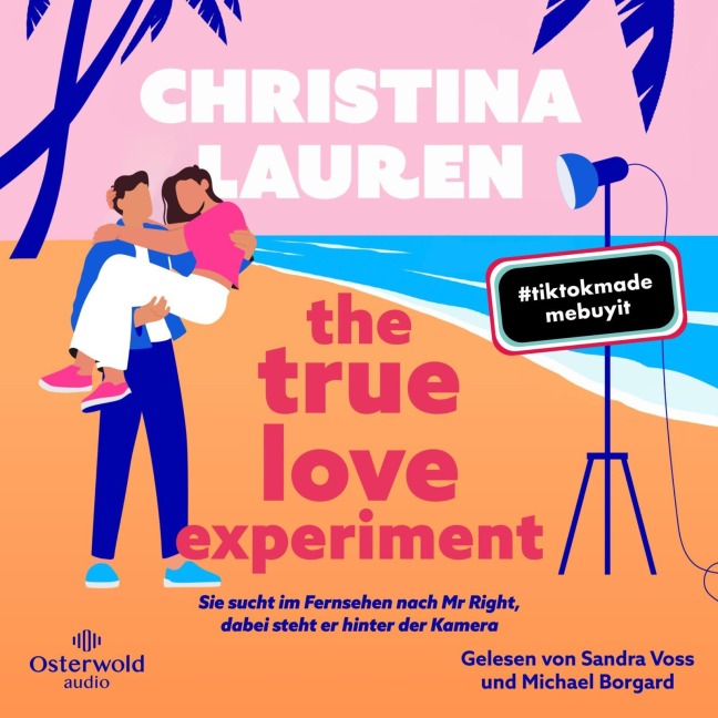 The True Love Experiment ¿ Sie sucht im Fernsehen nach Mr Right, dabei steht er hinter der Kamera - Christina Lauren