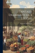 Cover-Bild zum Titel 'Fantasie Drammatiche E Liriche' von 'Francesco Dall'Ongaro'