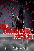 Cover-Bild zum Titel 'Her Determined Prospect' von 'Kt Grant'