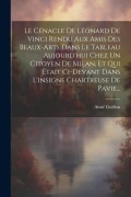 Cover-Bild zum Titel 'Le Cénacle De Léonard De Vinci Rendu Aux Amis Des Beaux-arts Dans Le Tableau Aujourd'hui Chez Un Citoyen De Milan, Et Qui Était Ci-devant Dans L'insig' von 'Aimé Guillon'