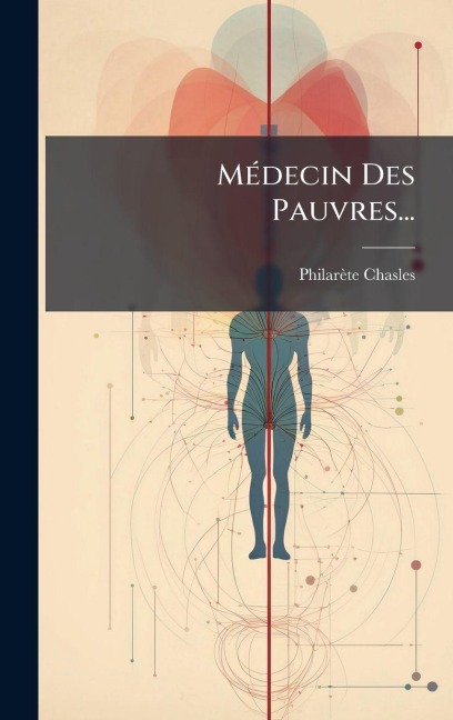 MÃ(c)decin Des Pauvres... - Philarète Chasles