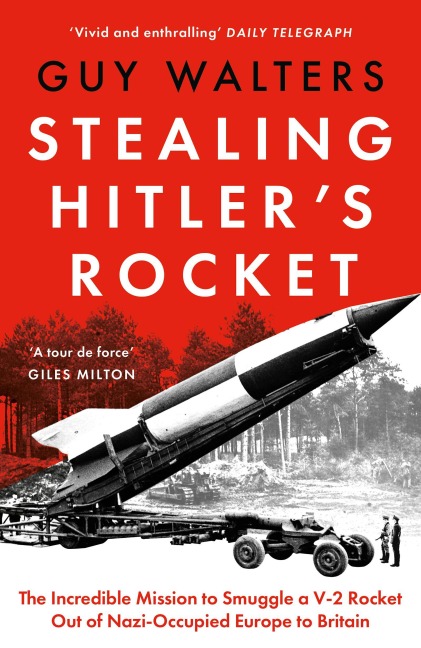 Stealing Hitler's Rocket - Guy Walters