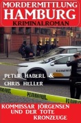 Cover-Bild zum Titel 'Kommissar Jörgensen und der tote Kronzeuge: Mordermittlung Hamburg Kriminalroman' von 'Peter Haberl, Chris Heller'