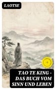 Cover-Bild zum Titel 'Tao Te King - Das Buch vom Sinn und Leben' von 'Laotse'