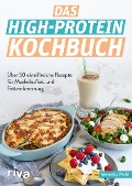 Das High-Protein-Kochbuch - Veronika Pichl