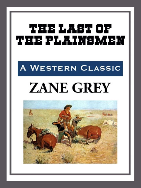 The Last of the Plainsmen - Zane Grey
