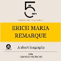 Erich Maria Remarque: A short biography - George Fritsche, Minute Biographies, Minutes
