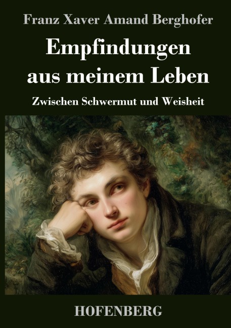 Empfindungen aus meinem Leben - Franz Xaver Amand Berghofer