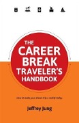 Cover-Bild zum Titel 'Career Break Traveler's Handbook' von 'Jeffrey Jung'