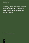 Cover-Bild zum Titel 'Einführung in das Programmieren in FORTRAN' von 'Wolfgang E. Spieß, Friedrich G. Rheingans'
