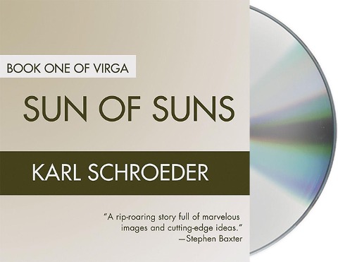 Sun of Suns: Book One of Virga - Karl Schroeder