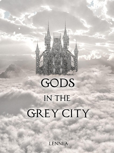 Gods in the Grey City - Lenni A.