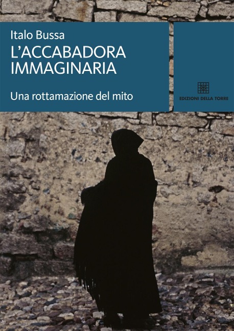 L' accabadora immaginaria. Una rottamazione del mito - Italo Bussa