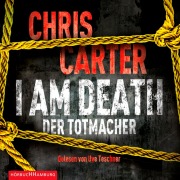 Cover-Bild zum Titel 'I Am Death. Der Totmacher (Ein Hunter-und-Garcia-Thriller 7)' von 'Chris Carter'