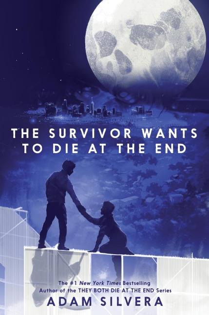 The Survivor Wants to Die at the End - Adam Silvera