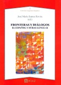Cover-Bild zum Titel 'Fronteras y diálogos : el español y otras lenguas' von 'José María Santos Rovira'