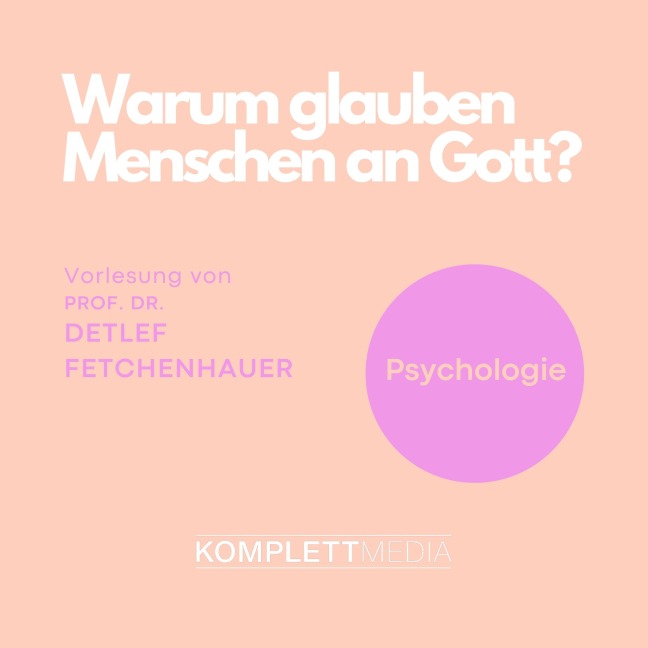 Warum glauben Menschen an Gott? - Detlef Fetchenhauer