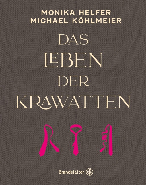Das Leben der Krawatten - Monika Helfer, Michael Köhlmeier