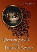 Cover-Bild zum Titel 'Veyron Swift und die Krone der Zwerge' von 'Tobias Fischer'