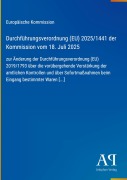 Cover-Bild zum Titel 'Durchführungsverordnung (EU) 2025/1441 der Kommission vom 18. Juli 2025' von 'Europäische Kommission'