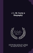 Cover-Bild zum Titel 'J. L. M. Curry; a Biography' von 'Armistead C. Gordon'