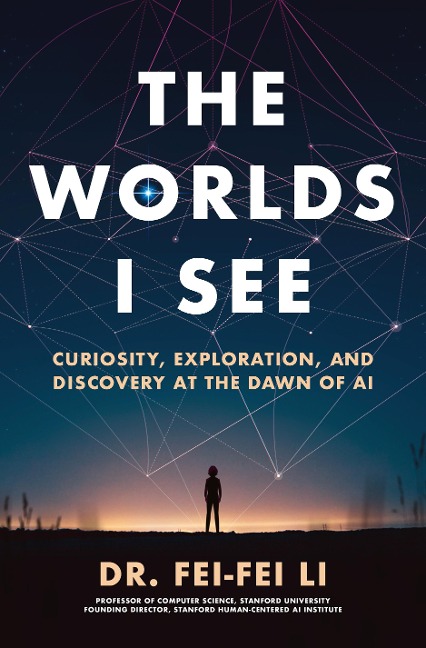 The Worlds I See - Fei-Fei Li